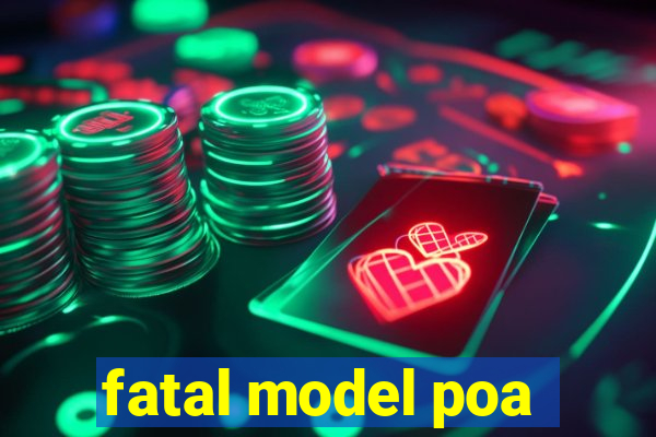 fatal model poa